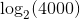 log2(4000)