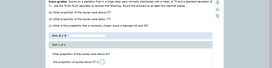 Exam grades: Scores on a statistics final in a large class were normally distributed with a mean of 70 and a standard deviati