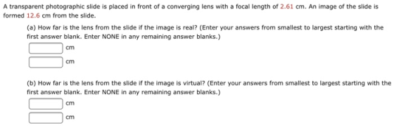 A transparent photographic slide is placed in front of a converging lens with a focal length of 2.61 cm. An image of the slid