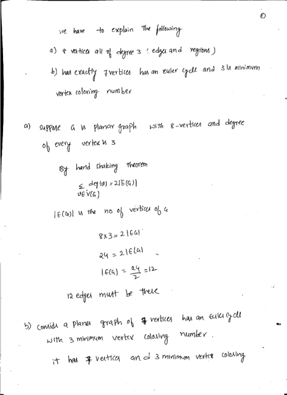 0 e ha to explain Tve follorwing. exacHX vertices has an euler cell and 3 is mínimmm verlex telonin number a) SuPone G W planar ah aith g-vertcn and denee oh every verlcx 3 gy band shakirg heorm 8x3- 2 lEal 24 21€14/ 12 edges murt te thee with 3 minimum vert colosing mumlev it had 子vett and 3 minimum verkt dolo시ng