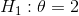 H_1:\theta=2