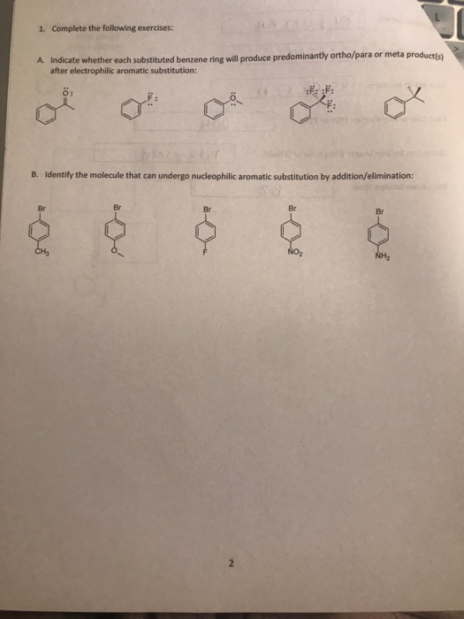 1. Complete the following exercises: A. Indicate whether each substituted benzene ring will produce predominantly ortho/para