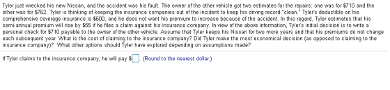 Tyler just wrecked his new Nissan, and the accident was his fault. The owner of the other vehicle got two estimates for the r