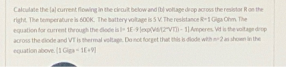 Calculate the (a) current flowing in the circuit below and (b) voltage drop across the resistor Ron the right. The temperatur