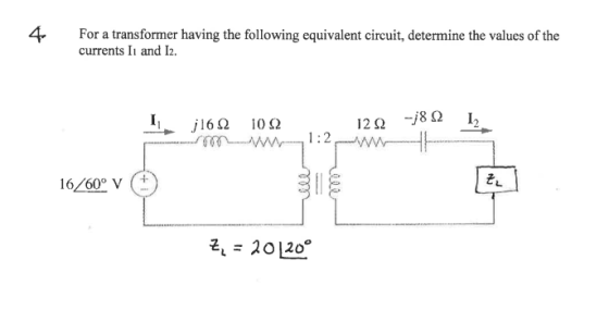 For a transformer having the following equivalent circuit, determine the values of the currents II and 12. j1612 1092 122 -82
