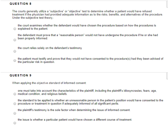QUESTION 8 The courts generally utilize a subjective or objective test to determine whether a patient would have refused tre