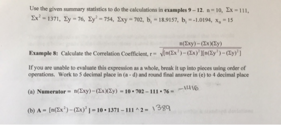 Use the given summary statistics to do the calculations in examples 9-12. n-10, Ex = 111, Ex? = 1371, 2y = 76, Ey? = 754, Exy