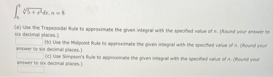 وه 15+ r?dx, n = 8 (a) Use the Trapezoidal Rule to approximate the given integral with the specified value of n. (Round your