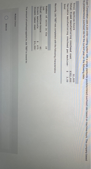 Lupo Corporation uses a job-order costing system with a single plantwide predetermined overhead rate based on machine-hours.