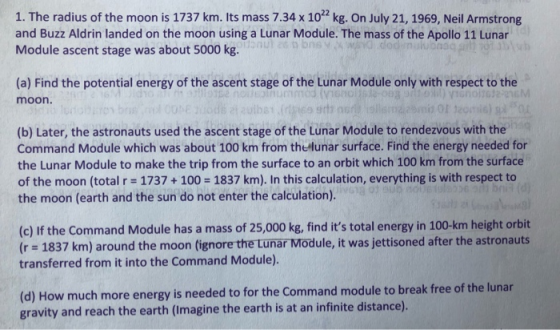 1. The radius of the moon is 1737 km. Its mass 7.34 x 10 kg. On July 21, 1969, Neil Armstrong and Buzz Aldrin landed on the m