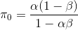 \pi _{0}=\frac{\alpha(1-\beta)}{1-\alpha \beta}