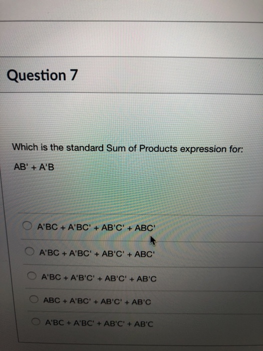 Question 7 Which is the standard Sum of Products expression for AB +AB