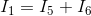 I_{1}=I_{5}+I_{6}