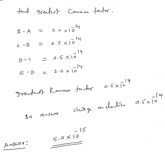 find greatest common factor. B - A = 2.0 x64 e-B = 0.5 x154 2 – C – 0.5 X là Xiol4 E-D = 2.0 x104 factor o.sxTot greatest Com