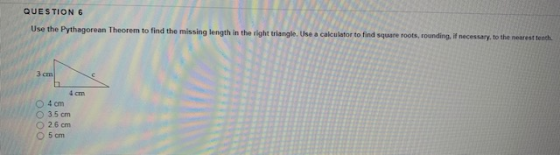 QUESTION G Use the Pythagorean Theorem to find the missing length in the right triangle. Use a calculator to find square root