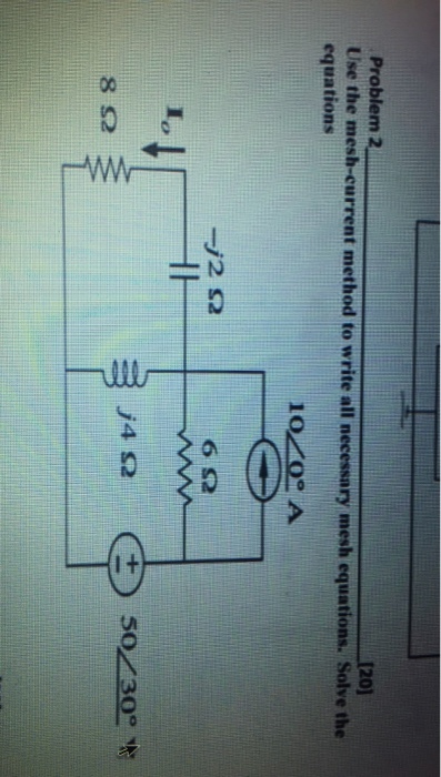 Problem 2 Use the mesh-current method to write all necessary mesh equations. Solve the equations 2 10209 A --j2 ? 6 50430 8 S2