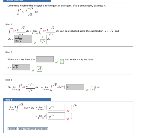 Tutorial Exercise Determine whether the integral is convergent or divergent. If it is convergent, evaluate it. -VX dx & e Ste