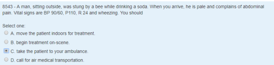 8543 - A man, sitting outside, was stung by a bee while drinking a soda. When you arrive, he is pale and complains of abdomin