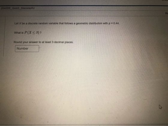 2040DE_Quiz3_DiscreteRV Let X be a discrete random variable that follows a geometric distribution with p = 0.44. What is P(X