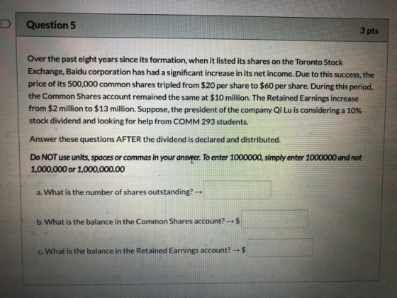 Question 5 3 pts Over the past eight years since its formation, when it listed its shares on the Toronto Stock Exchange, Baid