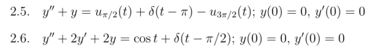 2.5. yyuT/2 (t) 8(t-) - u3/2(t); y(0) = 0, y(0) = 0 2.6. y 2y 2y cos t6(t T/2); y(0) = 0, y(0) = 0