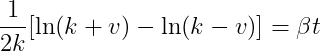 \frac{1}{2k}[\ln (k+v)-\ln (k-v)]=\beta t