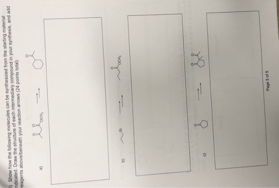 3) Show how the following molecules can be synthesized from the starting material ndicated. Draw the structure of each interm