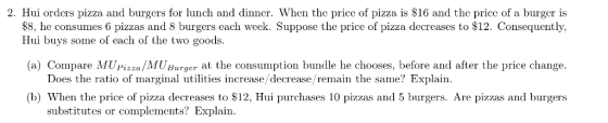 2. Hui orders pizza and burgers for lunch and dinner. When the price of pizza is $16 and the price of a burger is $8, he cons
