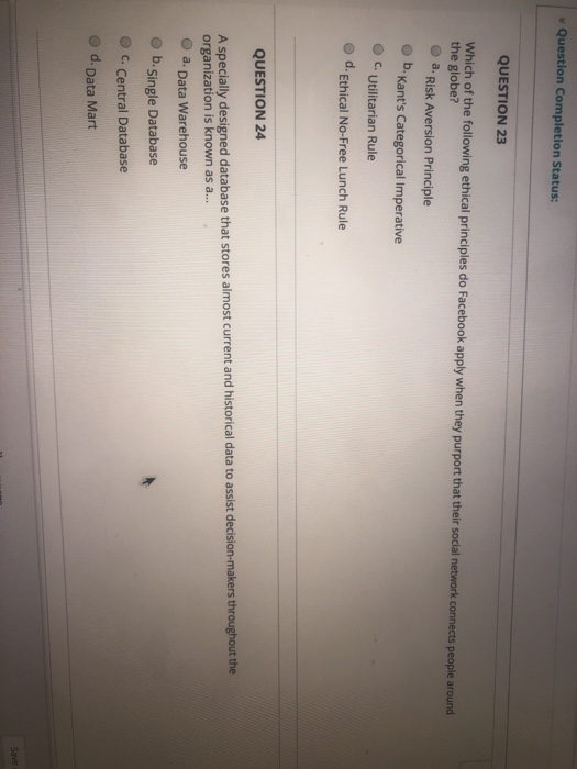 Question Completion Status: QUESTION 23 Which of the following ethical principles do Facebook apply when they purport that th