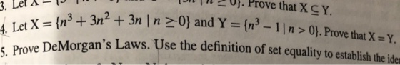 T1 20J. Prove that XCY 3. Let A - 3 312 +3n I n 20) and Y In3-1ln 0),. Prove that X - Y. ve DeMorgans Laws. Use the definition of set equality to establish the ider