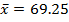 x = 69.25