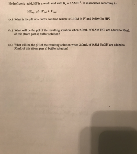 Hydrofluoric acid, HF is a weak acid with K. = 3.5X10. It dissociates according to HFMH *( + Frog (a.) What is the pH of a bu