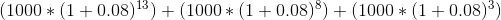 (1000 *(1+0.08} }+ (1000 + (1+0.08}$) + (1000 *(1+0.0853)