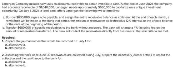 Lonergan Company occasionally uses its accounts receivable to obtain immediate cash. At the end of June 2021, the company had
