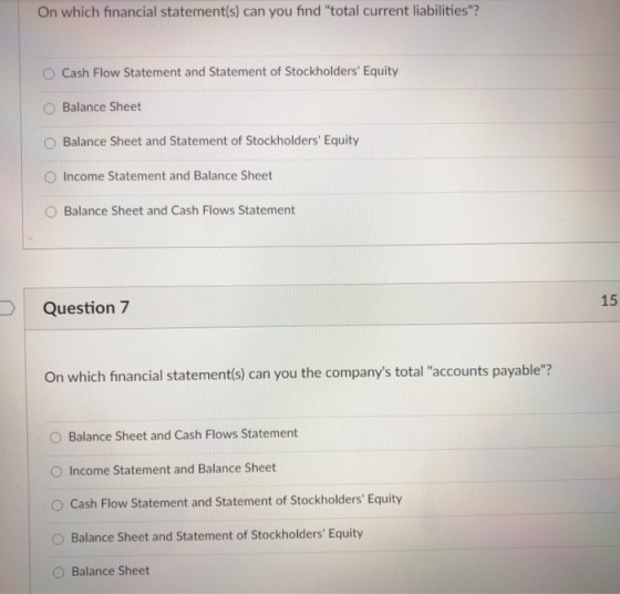 On which financial statement(s) can you find total current liabilities? O Cash Flow Statement and Statement of Stockholders