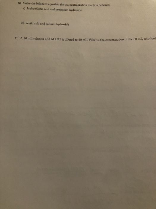 10. Write the balanced equation for the neutralization reaction between a) hydrochloric acid and potassium hydroxide b) aceti
