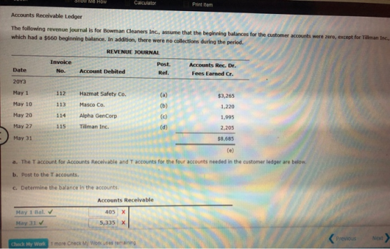SHOW Me How Calculator Print Item Accounts Receivable Ledger The following revenue journal is for Bowman Cleaners Inc., assum