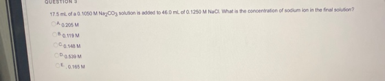 17.5 mL of a 0.1050 M Na2CO3 solution is added to 46.0 mL of 0.1250 M NaCl. What is the concentration of sodium ion in the fi