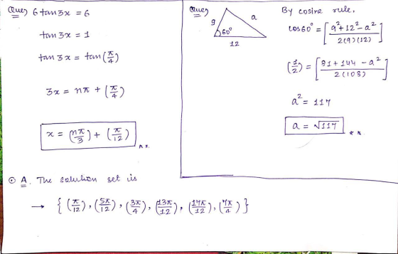 Que) 6 tam 5x = 6 Ques By cosine rule, 9 LOS 60 - tom 3x = 1 660° = { [ 9² + 12²_a² 2190 (12) 12 + 3x = f(5) 11 81+ 204-22 2