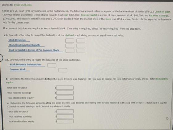 Entries for Stock Dividends Senior Life Co. is an HMO for businesses in the Portland area. The following account balances app