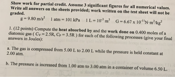 Show work for partial credit. Assume 3 significant figures for all numerical values. Write all answers on the sheets provided