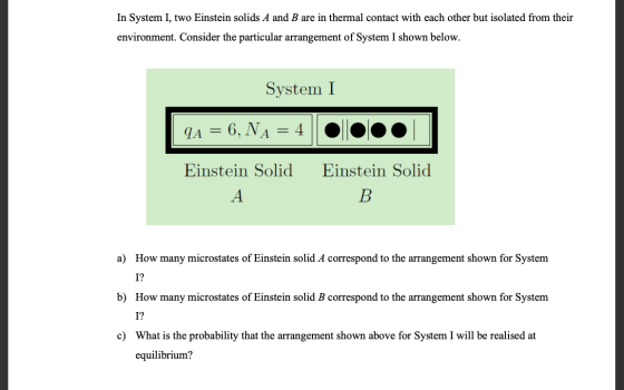 In System I, two Einstein solids A and B are in thermal contact with each other but isolated from their environment. Consider
