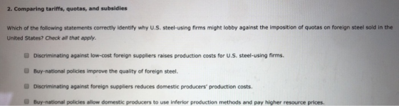 2. Comparing tariffs, quotas, and subsidies Which of the following statements correctly identify why U.S. steel-using firms m