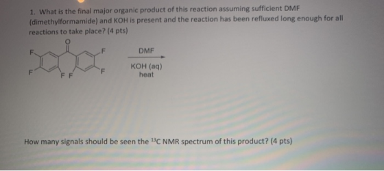 1. What is the final major organic product of this reaction assuming sufficient DMF (dimethylformamide) and KOH is present an