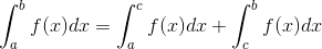 \int_{a}^{b} f(x)dx= \int_{a}^{c} f(x)dx+ \int_{c}^{b} f(x)dx