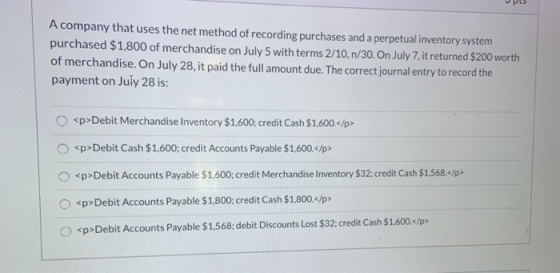 JPLS A company that uses the net method of recording purchases and a perpetual inventory system purchased $1,800 of merchandi