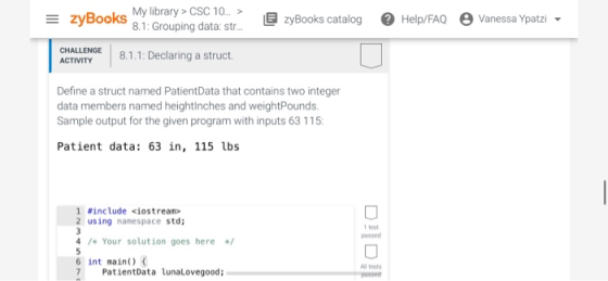 My library > CSC 10... > = zyBooks ORS 8.1: Grouping data: str.. zyBooks catalog Help/FAQ Vanessa Ypatzi 8.1.1: Declaring a s