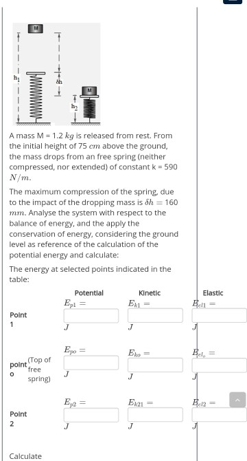 M 7 A mass M = 1.2 kg is released from rest. From the initial height of 75 cm above the ground, the mass drops from an free s