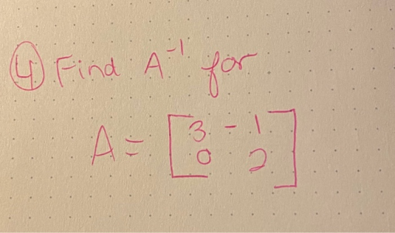 4 Find: A for A= 3.-1 O 2