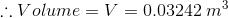 :: Volume = V = 0.03242 m3